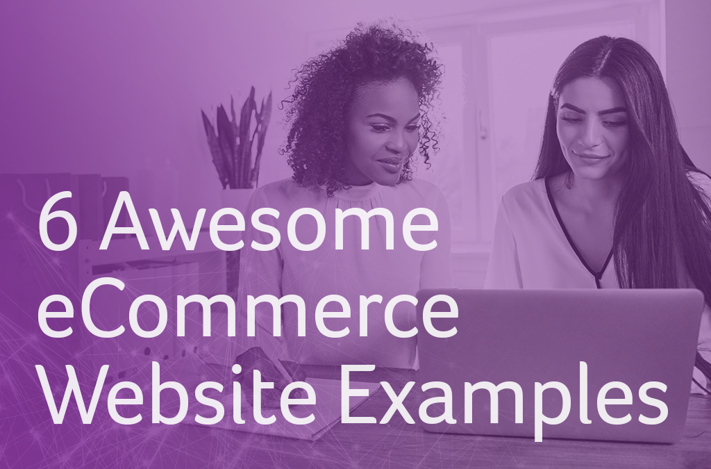 6 Awesome eCommerce Website Examples