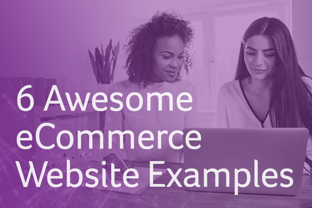 6 Awesome eCommerce Website Examples (1) 6 Awesome eCommerce Website Examples (1)