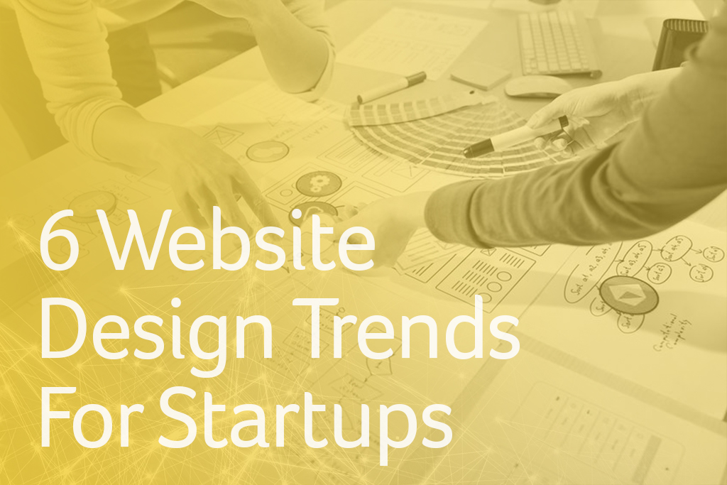 6 Website Design Trends for Startups