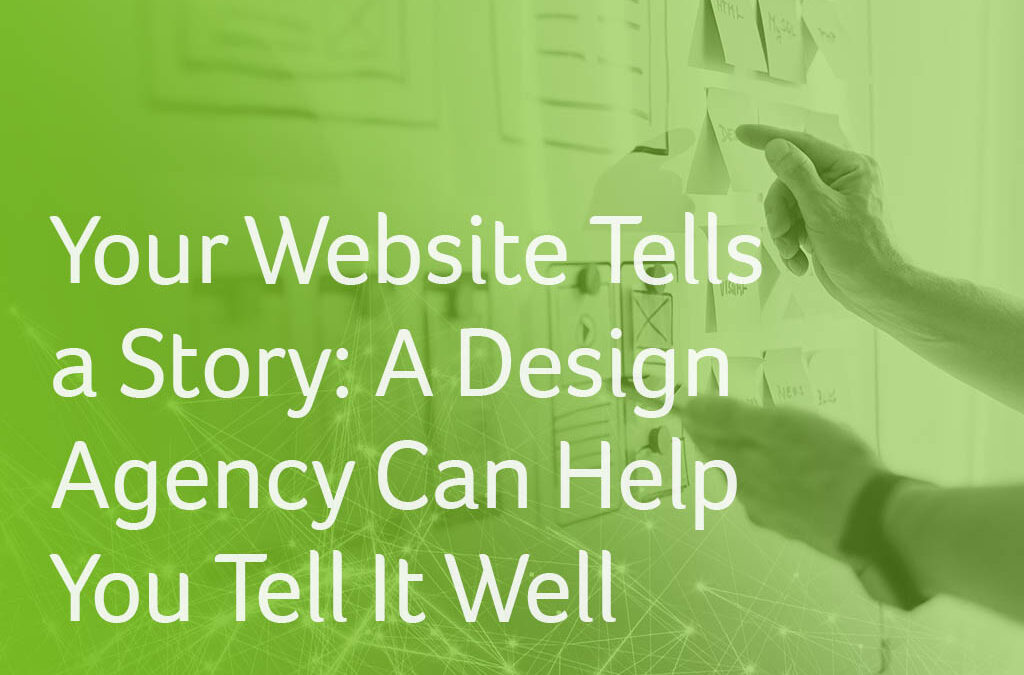 Your Website Tells a Story: A Brand Design Agency Can Help You Tell it Well