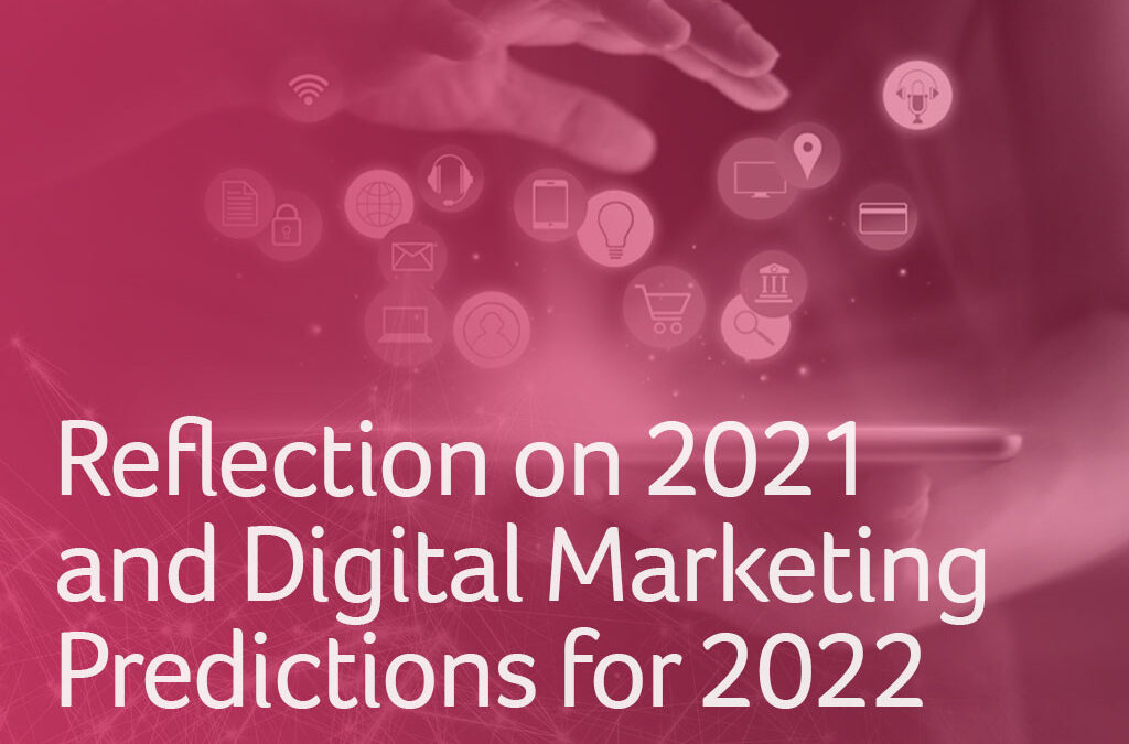 Reflection on 2021 and Digital Marketing Predictions for 2022